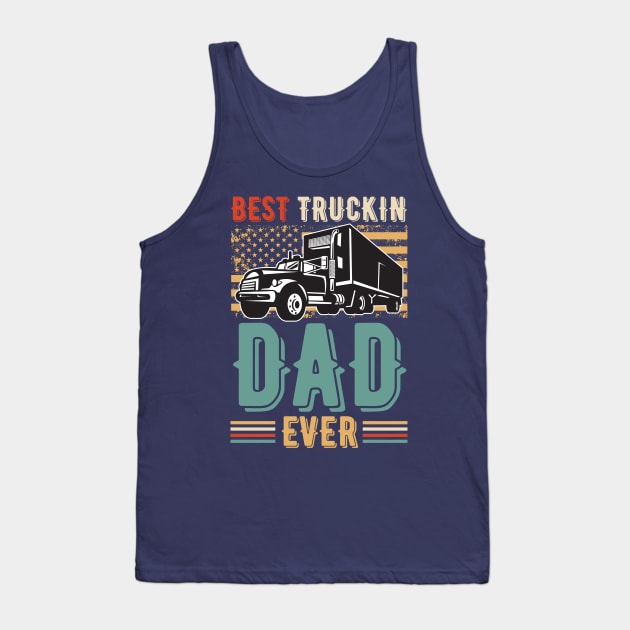 Vintage Best Truckin Dad Ever Tank Top by JustBeSatisfied